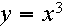 $y=x^{3}$